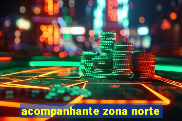 acompanhante zona norte